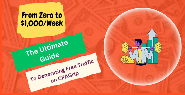 From Zero to $1,000/Week: The Ultimate Guide to Generating Free Traffic on CPAGrip