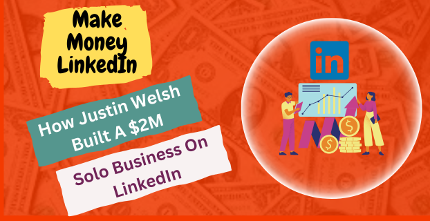 How Justin Welsh Built A $2M Solo Business on LinkedIn