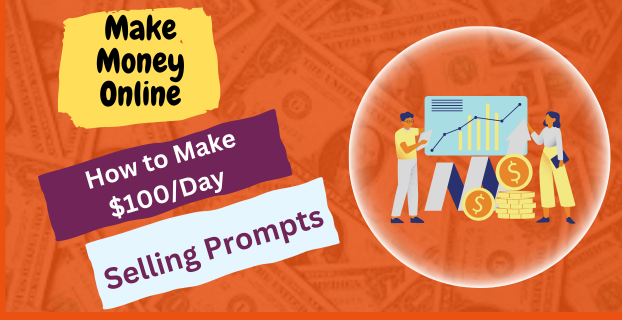 How to Make $100/Day Selling Prompts