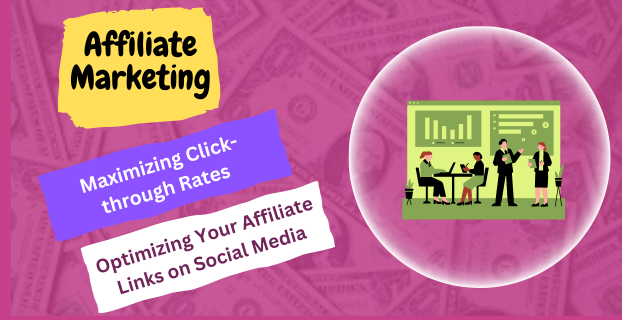 Maximizing Click-through Rates: Optimizing Your Affiliate Links on Social Media