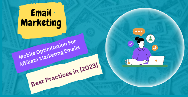 Mobile Optimization for Affiliate Marketing Emails: Best Practices in [2023]