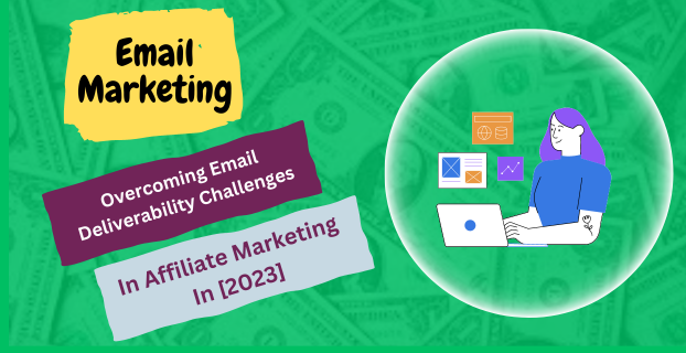 Overcoming Email Deliverability Challenges in Affiliate Marketing in [2023]