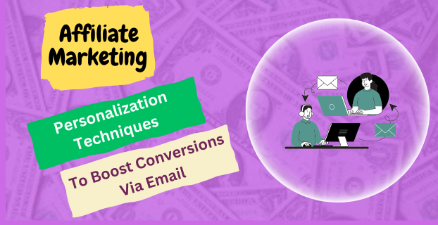 Personalization Techniques to Boost Affiliate Marketing Conversions via Email