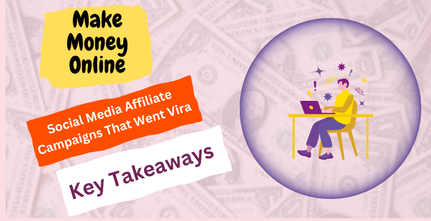 Social Media Affiliate Campaigns That Went Viral: Key Takeaways