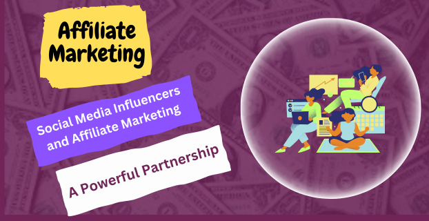 Social Media Influencers and Affiliate Marketing: A Powerful Partnership