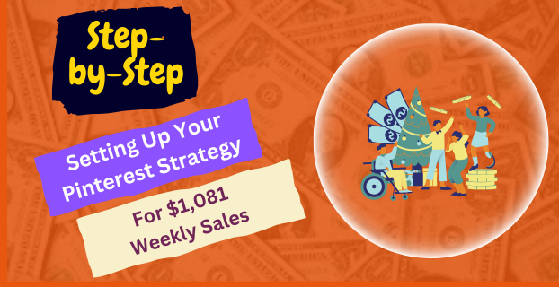 Step-by-Step Setting Up Your Pinterest Strategy for $1,081 Weekly Sales