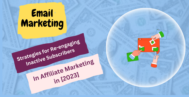 Strategies for Re-engaging Inactive Subscribers in Affiliate Marketing in [2023]