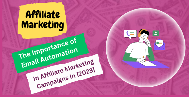 The Importance of Email Automation in Affiliate Marketing Campaigns in [2023]