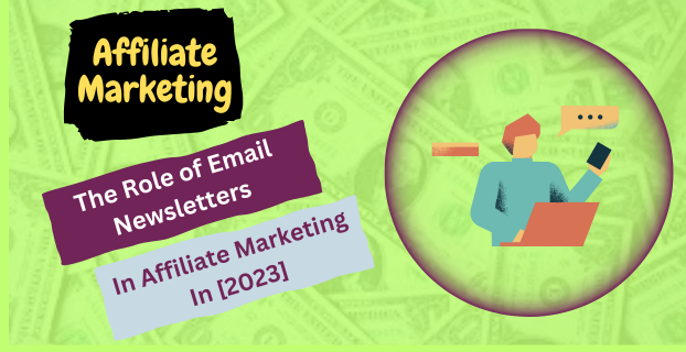 The Role of Email Newsletters in Affiliate Marketing in [2023]