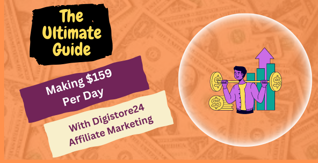 The Ultimate Guide to Making $159 Per Day with Digistore24 Affiliate Marketing