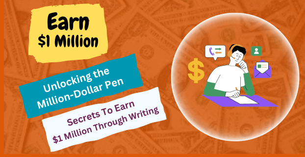 Unlocking the Million-Dollar Pen: Secrets to Earning $1 Million through Writing