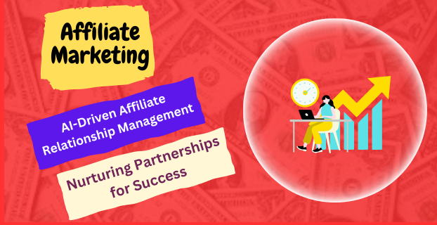 AI-Driven Affiliate Relationship Management: Nurturing Partnerships for Success