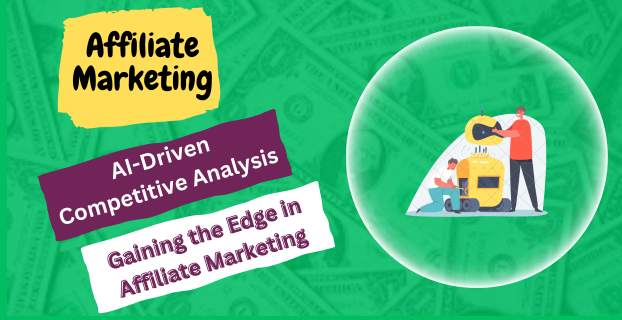 AI-Driven Competitive Analysis: Gaining the Edge in Affiliate Marketing