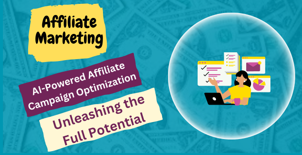 AI-Powered Affiliate Campaign Optimization: Unleashing the Full Potential