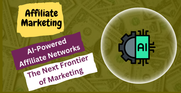 AI-Powered Affiliate Networks: The Next Frontier of Marketing