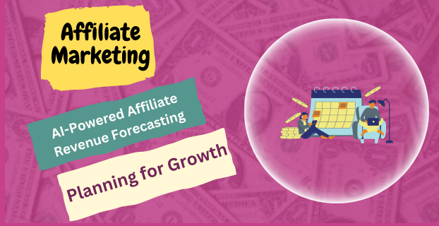 AI-Powered Affiliate Revenue Forecasting: Planning for Growth