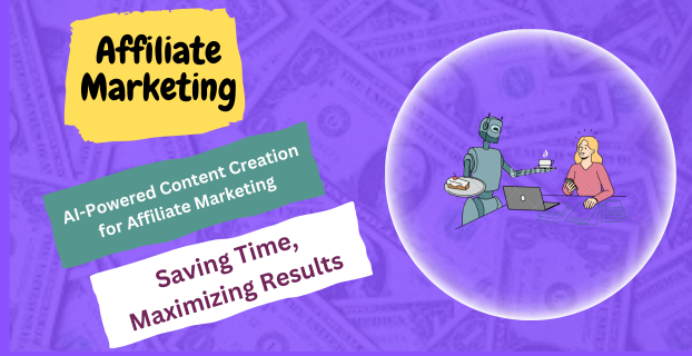 AI-Powered Content Creation for Affiliate Marketing Saving Time, Maximizing Results
