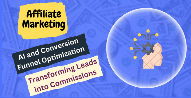 AI and Conversion Funnel Optimization: Transforming Leads into Commissions