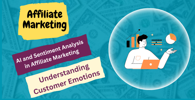 AI and Sentiment Analysis in Affiliate Marketing: Understanding Customer Emotions