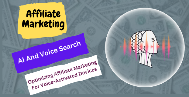 AI and Voice Search: Optimizing Affiliate Marketing for Voice-Activated Devices