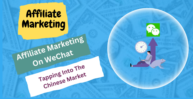 Affiliate Marketing on WeChat: Tapping into the Chinese Market