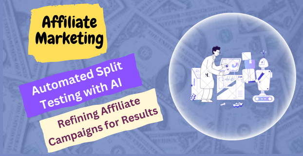Automated Split Testing with AI: Refining Affiliate Campaigns for Results