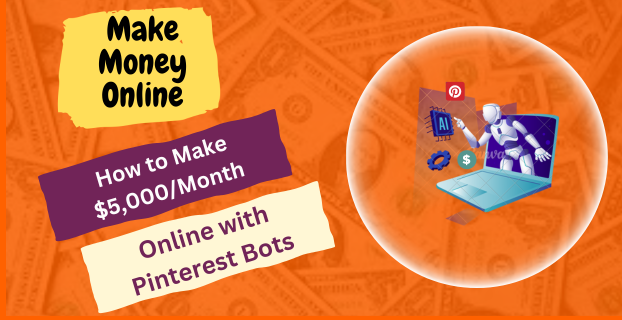 How to Make $5,000/Month Online with Pinterest Bots