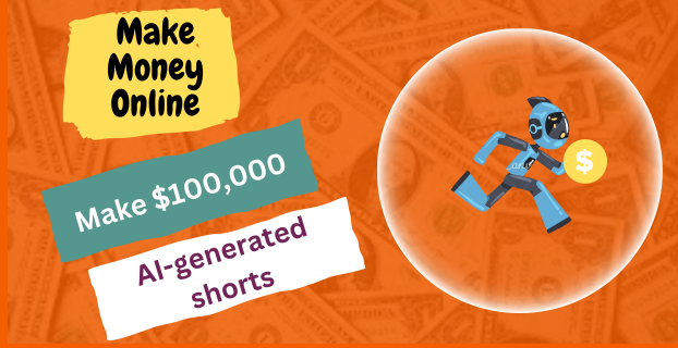 Make $100,000 with AI-generated shorts