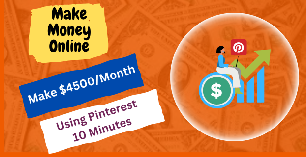 Make $4500/Month Using Pinterest 10 Minutes
