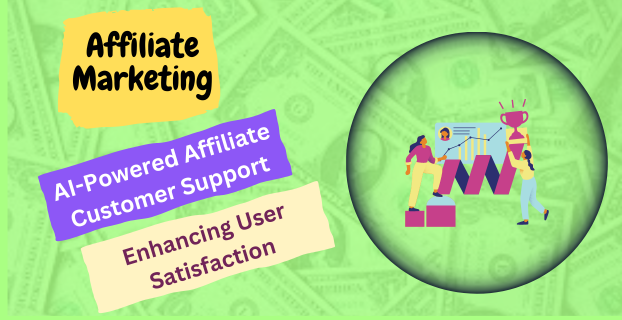 AI-Powered Affiliate Customer Support: Enhancing User Satisfaction