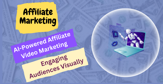 AI-Powered Affiliate Video Marketing: Engaging Audiences Visually