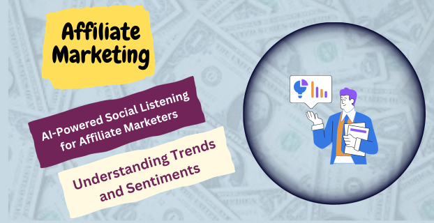 AI-Powered Social Listening for Affiliate Marketers: Understanding Trends and Sentiments
