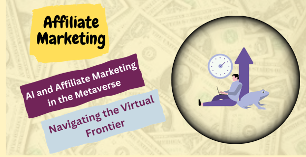AI and Affiliate Marketing in the Metaverse: Navigating the Virtual Frontier