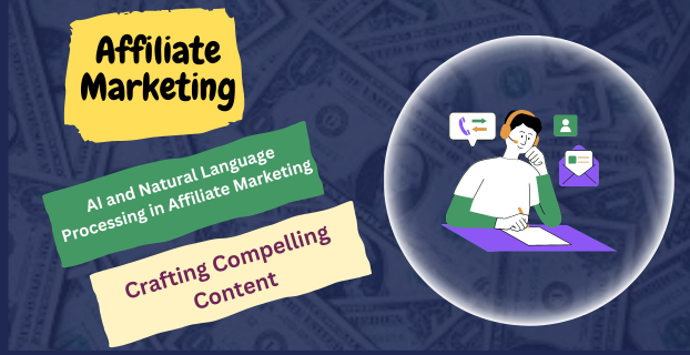 AI and Natural Language Processing in Affiliate Marketing: Crafting Compelling Content