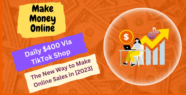 Daily $400 Via TikTok Shop: The New Way to Make Online Sales in [2023]