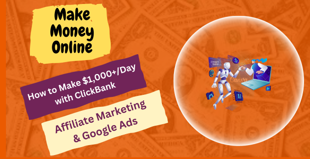 How to Make $1,000+/Day with ClickBank Affiliate Marketing & Google Ads