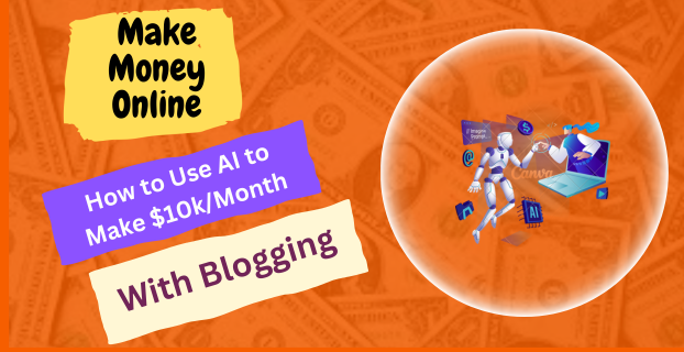 How to Use AI to Make $10k/Month with Blogging