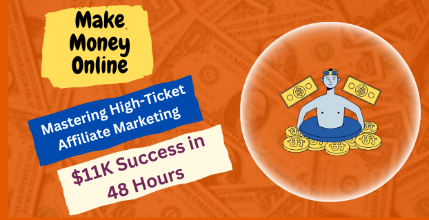 Mastering High-Ticket Affiliate Marketing: $11K Success in 48 Hours