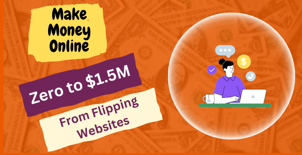 Zero to $1.5M from Flipping Websites