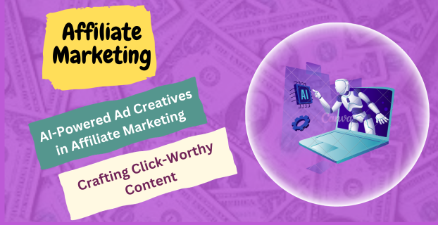 AI-Powered Ad Creatives in Affiliate Marketing: Crafting Click-Worthy Content