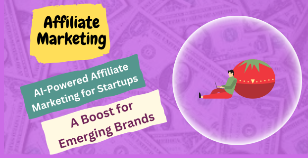 AI-Powered Affiliate Marketing for Startups: A Boost for Emerging Brands