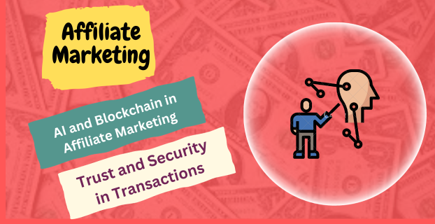 AI and Blockchain in Affiliate Marketing: Trust and Security in Transactions