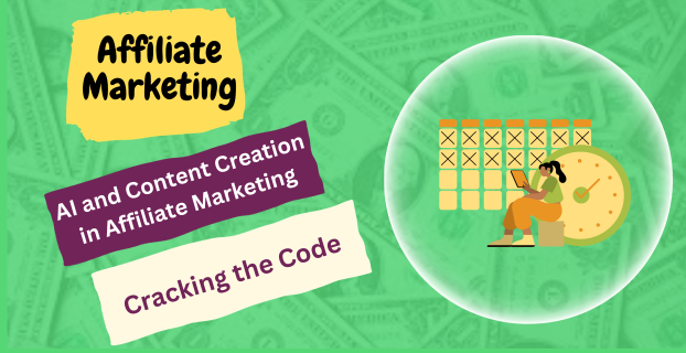 AI and Content Creation in Affiliate Marketing: Cracking the Code