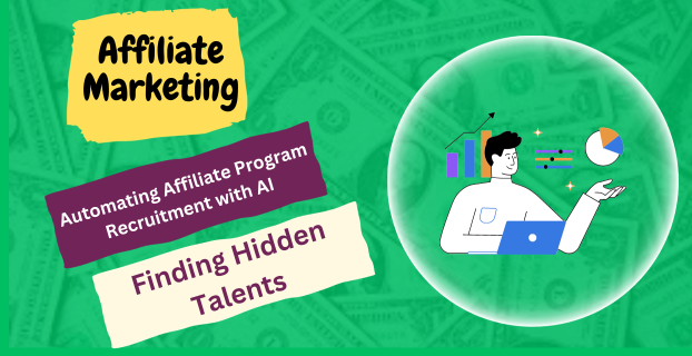 Automating Affiliate Program Recruitment with AI: Finding Hidden Talents