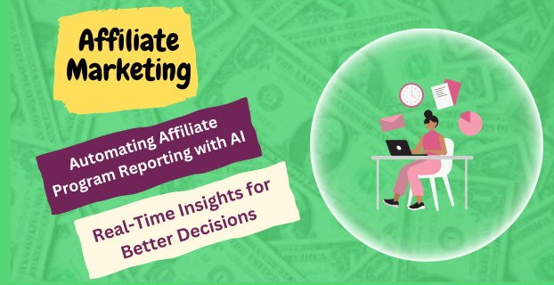 Automating Affiliate Program Reporting with AI: Real-Time Insights for Better Decisions