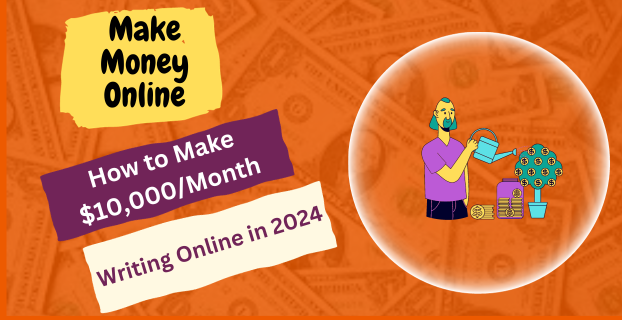 How to Make $10,000/Month Writing Online in 2024