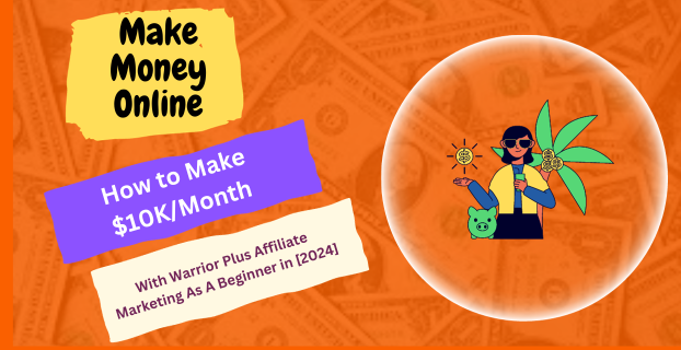 How to Make $10K/Month with Warrior Plus Affiliate Marketing As A Beginner in [2024]