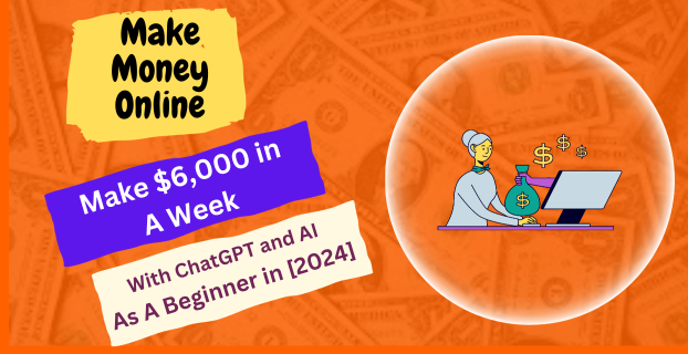 Make $6,000 in A Week with ChatGPT and AI As A Beginner in [2024]