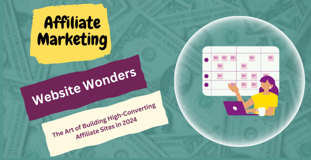 Website Wonders: The Art of Building High-Converting Affiliate Sites in 2024