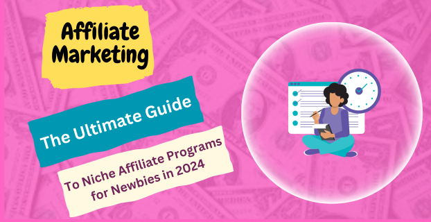 The Ultimate Guide: To Niche Affiliate Programs for Newbies in 2024